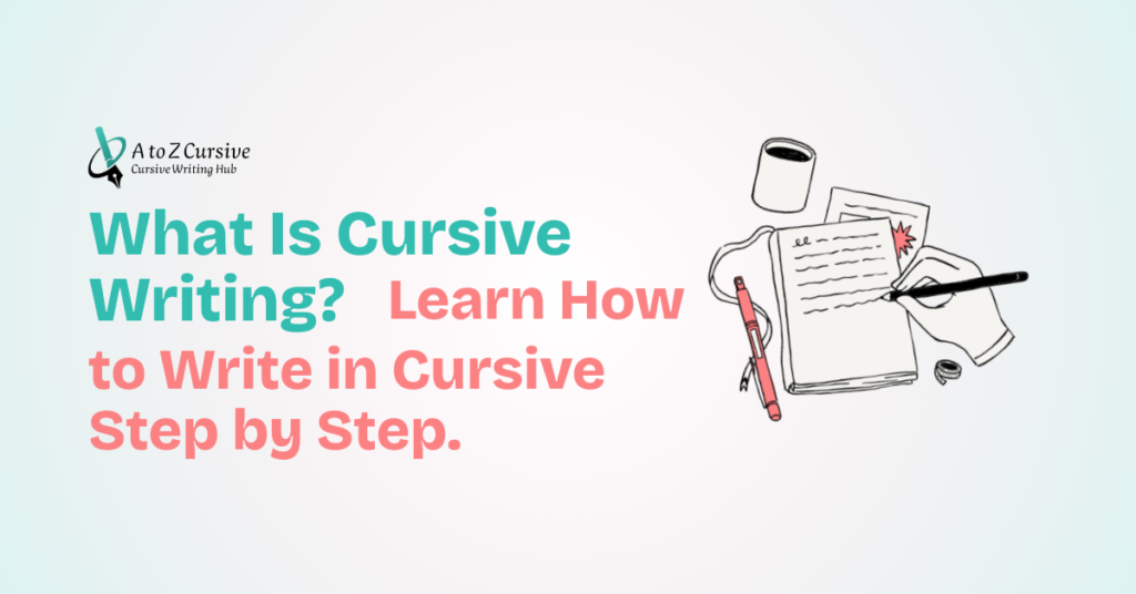 What Is Cursive Writing Learn How to Write in Cursive Step by Step