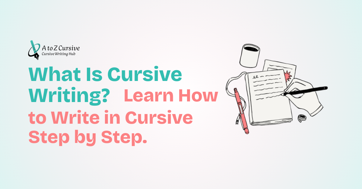 What Is Cursive Writing? Learn How to write in Cursive